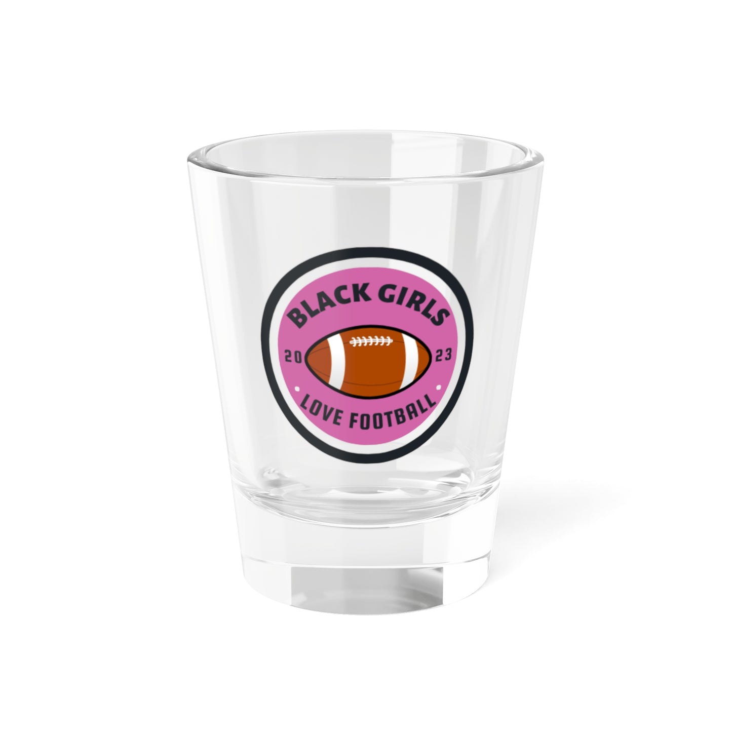 Black Girls Love Football Shot Glass - 1.5oz - Perfect for Game Day Celebrations